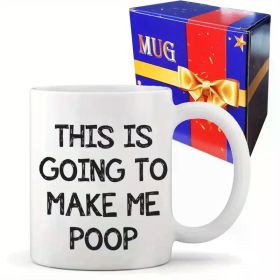 Hilarious 'This Is Going to Make Me Poop' Coffee Mug - Perfect Gag Gift for Men, Dad, Women - Unique Birthday